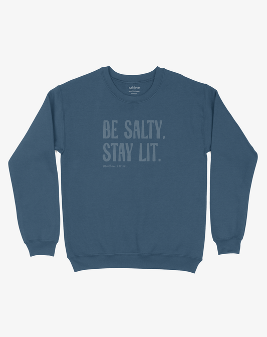 Be salty, Stay lit Crewneck